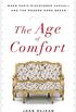 The Age of Comfort: When Paris Discovered Casual--and the Modern Home Began (English Edition)