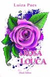 A Rosa Louca
