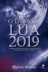 O Livro da Lua 2019. Descubra a Influncia da Lua no Seu Dia a Dia e a Previso Anual Para o Seu Signo
