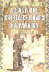 A saga dos cristos-novos na Paraba