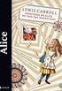 Alice: Aventuras de Alice no Pas das Maravilhas & Atravs do espelho e o que Alice encontrou por l