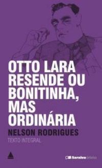 Otto Lara Resende ou Bonitinha, Mas Ordinria