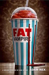 Fat Vampire: A Never Coming of Age Story 