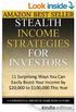 Stealth Income Strategies For Investors: 11 Surprising Ways You Can Easily Boost Your Income By $20,000 to $100,000 This Year (The Works of Mark Morgan Ford)