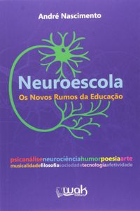 Neuroescola. Os Novos Rumos da Educao
