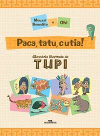 Paca, Tatu e Cutia! Glossrio Ilustrado de Tupi