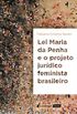 Lei Maria da Penha e o Projeto Jurdico Feminista Brasileiro