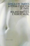 A perna esquerda de Paris seguido de Roland Barthes e Robert Musil
