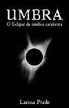 Umbra: o eclipse da sombra carnvora