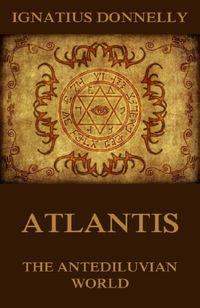 Atlantis, The Antediluvian World: Illustrated Edition (English Edition)