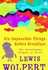 Six Impossible Things Before Breakfast: The Evolutionary Origins of Belief (English Edition)
