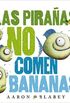 Las Piraas No Comen Bananas