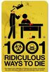 1001 ridiculous ways to die