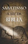  O Sabatismo  Luz da Bblia