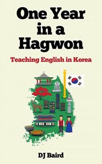 One Year in a Hagwon: Teaching English in Korea