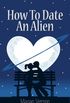 How to Date an Alien
