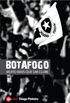 Botafogo - Muito Mais que um Clube