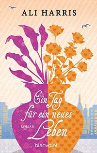 Ein Tag fr ein neues Leben: Roman (German Edition)