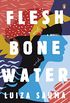 Flesh and Bone and Water (English Edition)