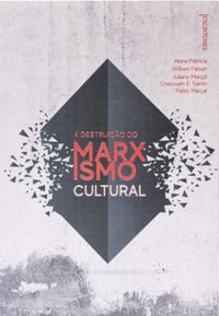 A Destruio do Marxismo Cultural