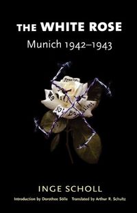 The White Rose: Munich, 19421943 (English Edition)