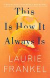 This Is How It Always Is: A Novel (English Edition)