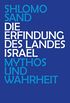 Die Erfindung des Landes Israel: Mythos und Wahrheit (German Edition)