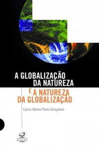 A globalizao da natureza e a natureza da globalizao