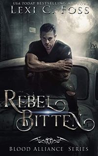 Rebel Bitten (Blood Alliance Book 4) (English Edition)
