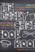 The Geeky Chef Cookbook: Real-Life Recipes for Your Favorite Fantasy Foods - Unofficial Recipes from Doctor Who, Game of Thrones, Harry Potter,