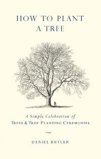 How to Plant a Tree: A Simple Celebration of Trees and Tree-Planting Ceremonies (English Edition)