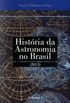 Histria da Astronomia no Brasil Vol. I