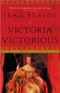 Victoria Victorious: The Story of Queen Victoria (Queens of England Book 3) (English Edition)