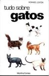 Tudo sobre Gatos: um Guia Mundial de 100 Raas