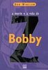 A Morte e a Vida de Bobby Z
