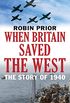 When Britain Saved the West: The Story of 1940