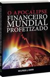 O Apocalipse Financeiro Mundial Profetizado