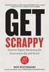 Get Scrappy: Smarter Digital Marketing for Businesses Big and Small (English Edition)