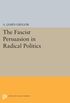 The Fascist Persuasion in Radical Politics