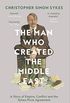 The Man Who Created the Middle East: A Story of Empire, Conflict and the Sykes-Picot Agreement (English Edition)