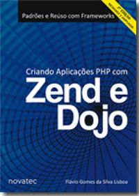 Criando Aplicaes PHP com Zend e Dojo - 2 edio 