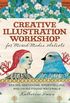 Creative Illustration Workshop: Seeing, Sketching, Storytelling, and Mixed Media