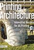 Printing Architecture: Innovative Recipes for 3D Printing (English Edition)