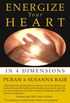 Energize Your Heart: In Four Dimensions (English Edition)