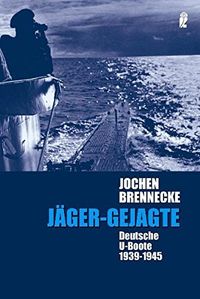Jger - Gejagte: Deutsche U-Boote 1939-1945