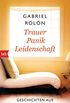 Trauer, Panik, Leidenschaft: Geschichten aus der Psychotherapie (German Edition)