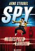 SPY - Highspeed London: Agenten-Buch fr Jungen und Mdchen ab 12 Jahre (German Edition)