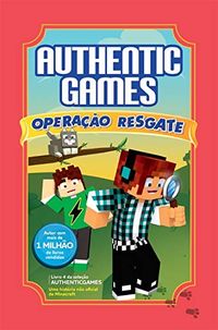 AuthenticGames: Operao Resgate (Coleo AuthenticGames Livro 4)