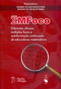 Grupo EMFoco: Diferentes olhares, mltiplos focos e autoformao continuada de educadores matemticos