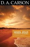 Carson Classics: When Jesus Confronts the World: An Exposition of Matthew 5-7